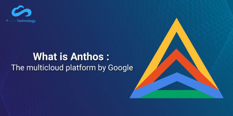 What Is Anthos Google’s Hybrid And Multi Cloud Platform - Sotech